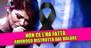 Alessandra Amoroso Distrutta dal Dolore