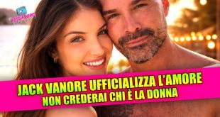 Jack Vanore ufficializza la relazione: la love story sorprende i fan