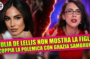Giulia De Lellis non mostra sua figlia: scoppia la polemica con Grazia Sambruna