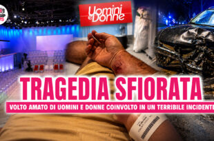 Tragedia sfiorata per il volto di Uomini e Donne