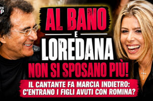 Al Bano e Loredana Lecciso non si sposano più